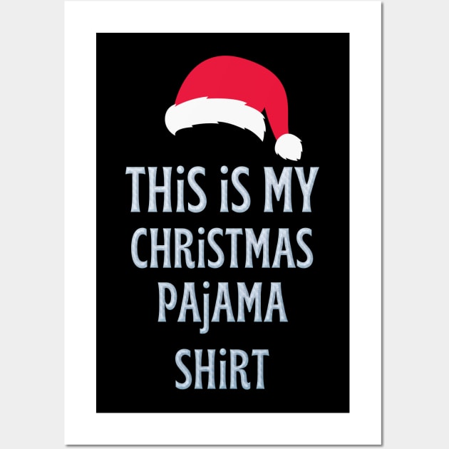 This is My Christmas Pajama Shirt Wall Art by PsychoDynamics